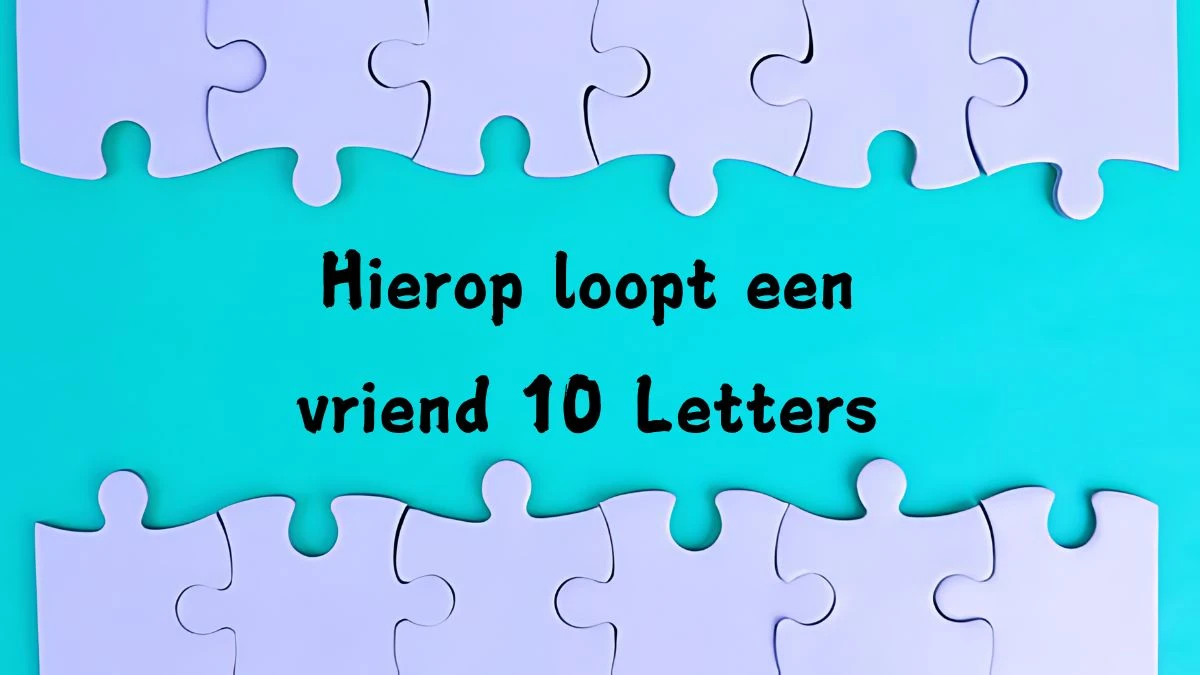 Hierop loopt een vriend 10 Letters Cryptogrammen