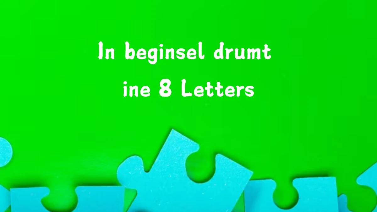 In beginsel drumt ine 8 Letters Cryptogrammen