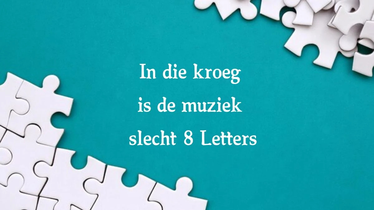 In die kroeg is de muziek slecht 8 Letters Cryptogrammen