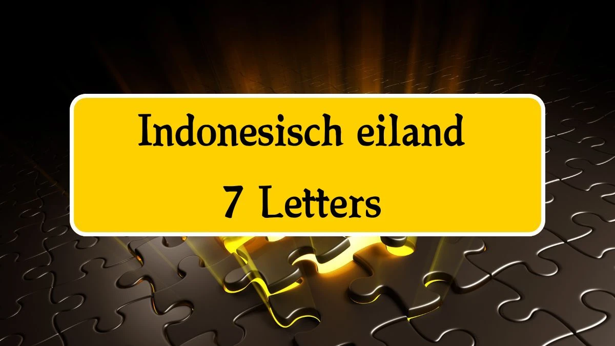 Indonesisch eiland 7 Letters Puzzelwoordenboek kruiswoordpuzzels