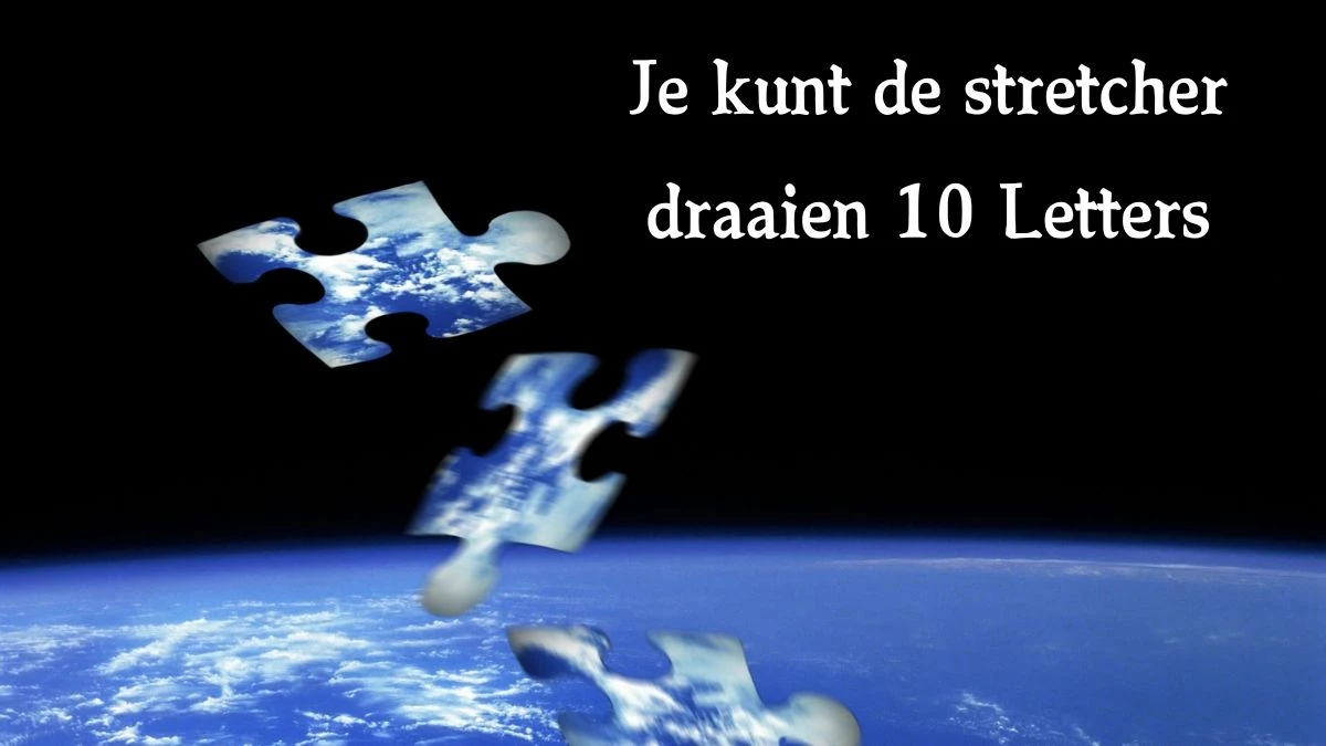 Je kunt de stretcher draaien 10 Letters Cryptogrammen