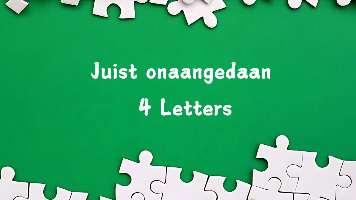 Juist onaangedaan 4 Letters