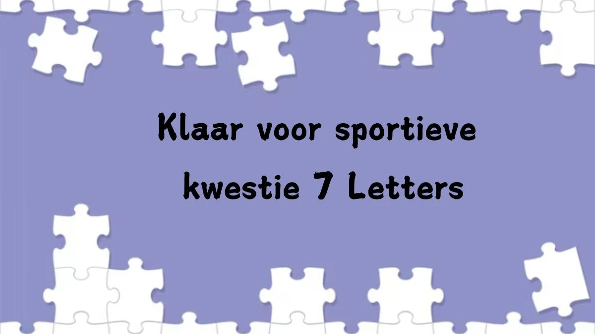 Klaar voor sportieve kwestie 7 Letters Cryptogrammen