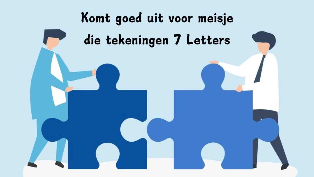 Komt goed uit voor meisje die tekeningen 7 Letters Cryptogrammen