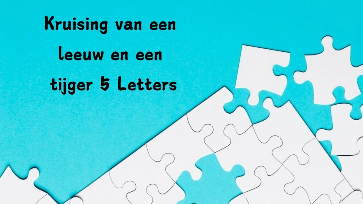 Kruising van een leeuw en een tijger 5 Letters