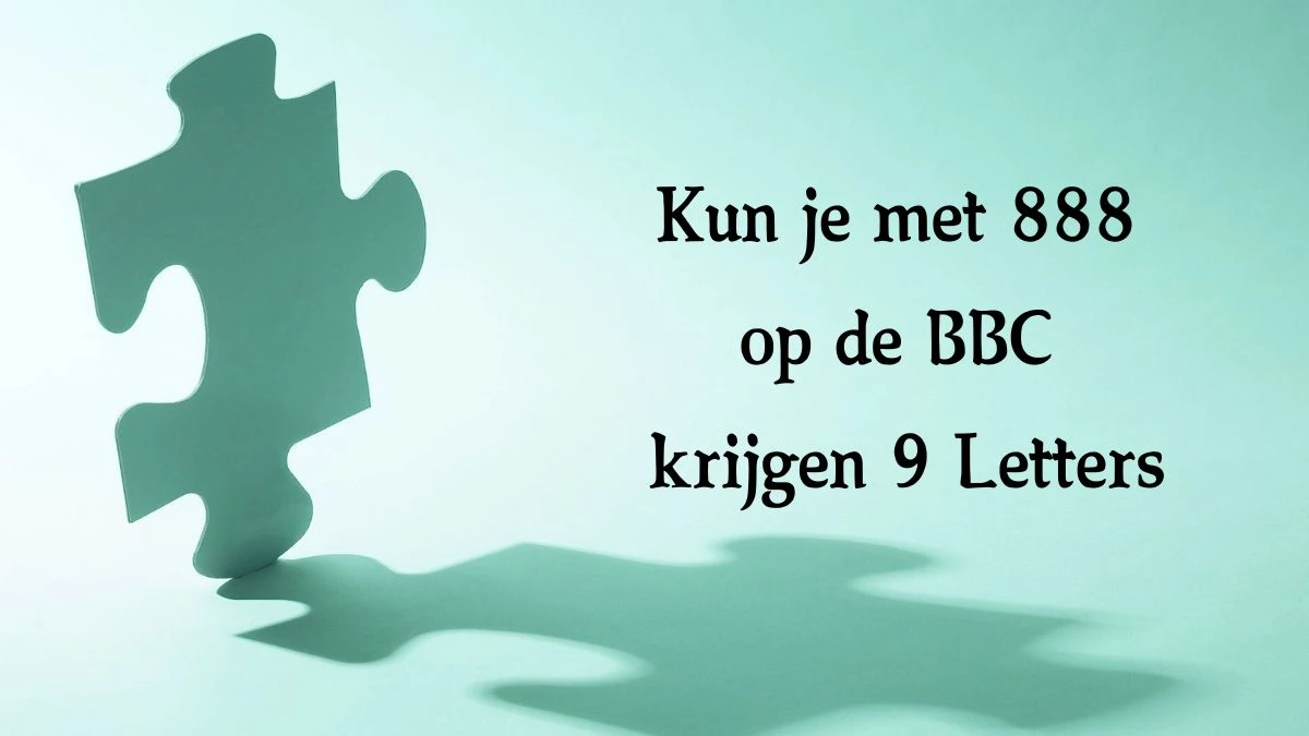 Kun je met 888 op de BBC krijgen 9 Letters