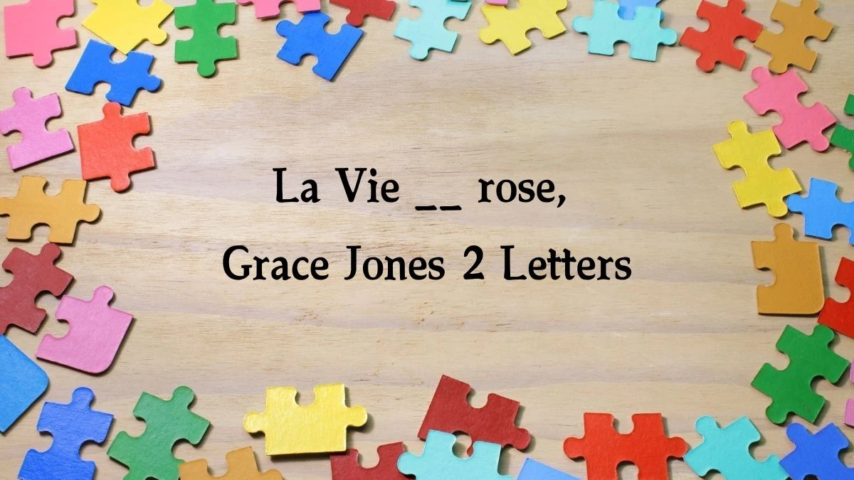 La Vie __ rose, Grace Jones 2 Letters Puzzelwoord