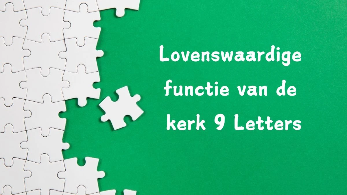 Lovenswaardige functie van de kerk 9 Letters Cryptogrammen