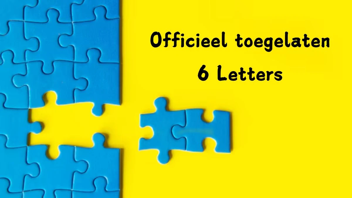 Officieel toegelaten 6 Letters Puzzelwoord