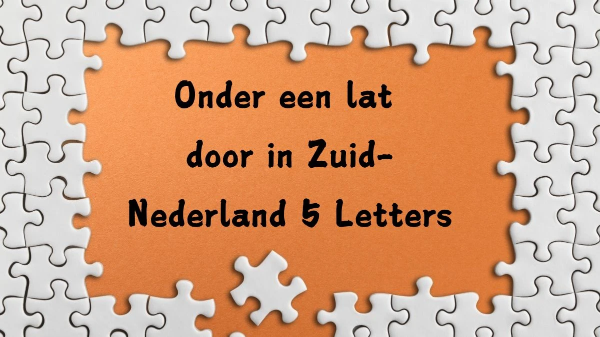 Onder een lat door in Zuid-Nederland 5 Letters