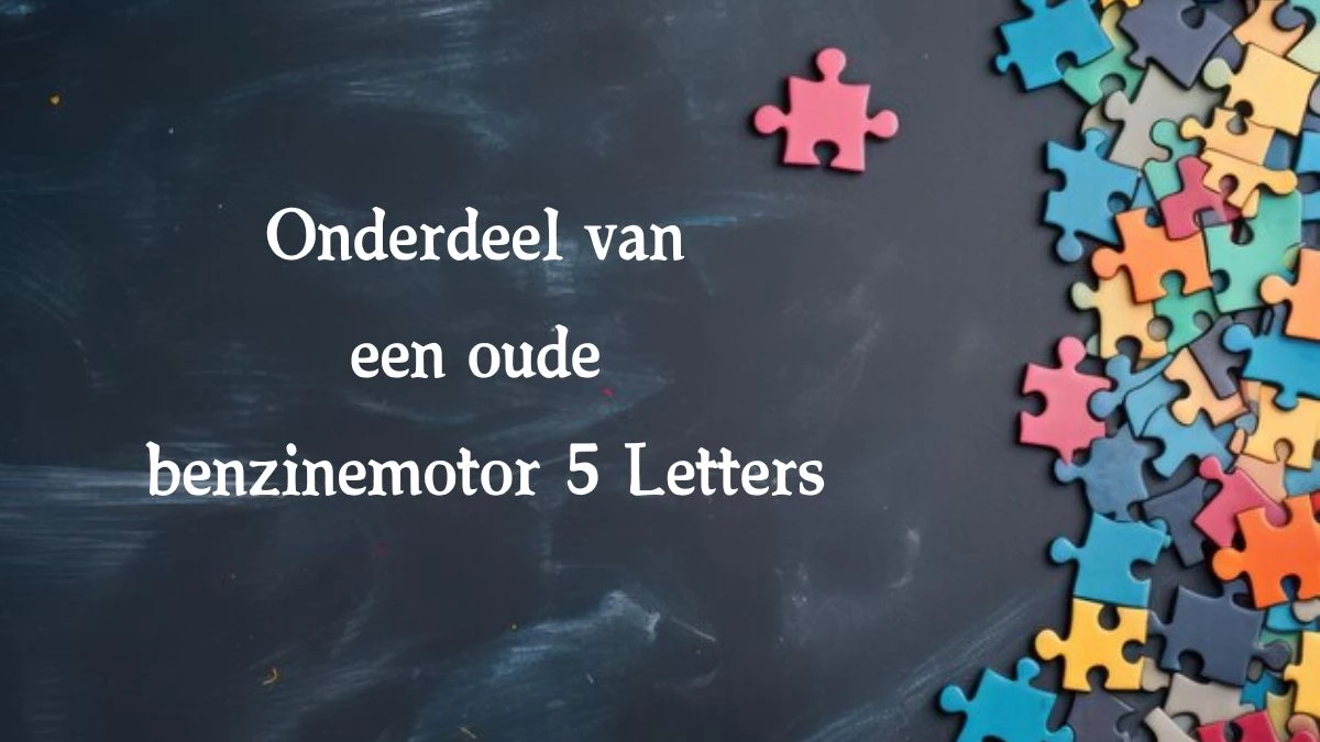 Onderdeel van een oude benzinemotor 5 Letters