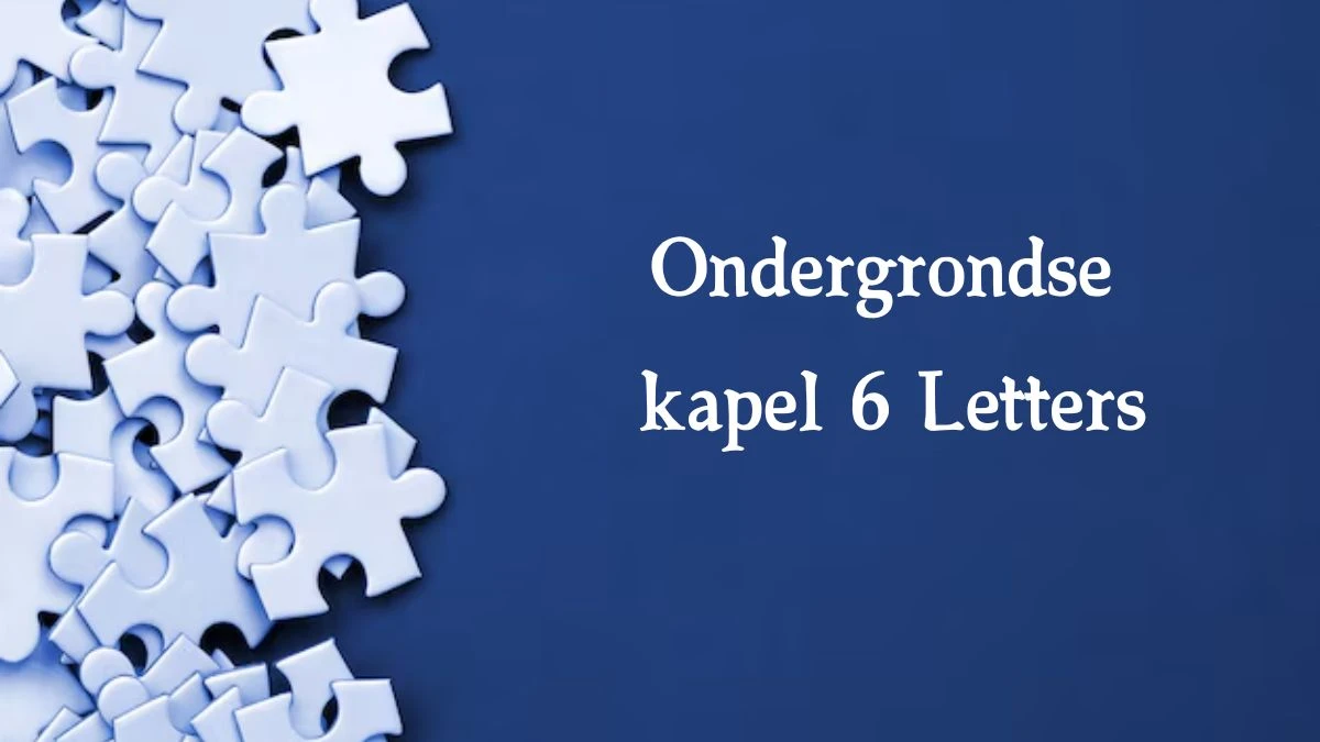 Ondergrondse kapel 6 Letters