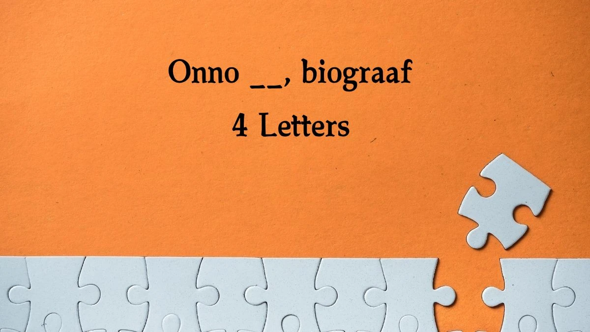 Onno __, biograaf 4 Letters Puzzelwoordenboek kruiswoordpuzzels