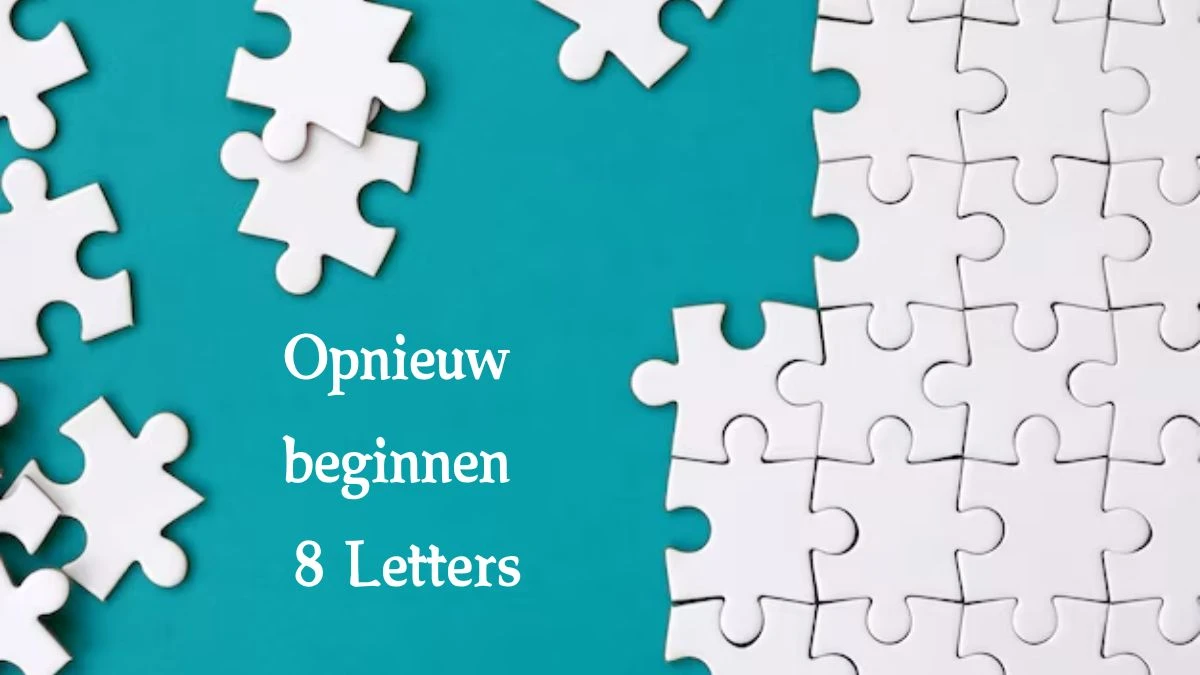 Opnieuw beginnen 8 Letters