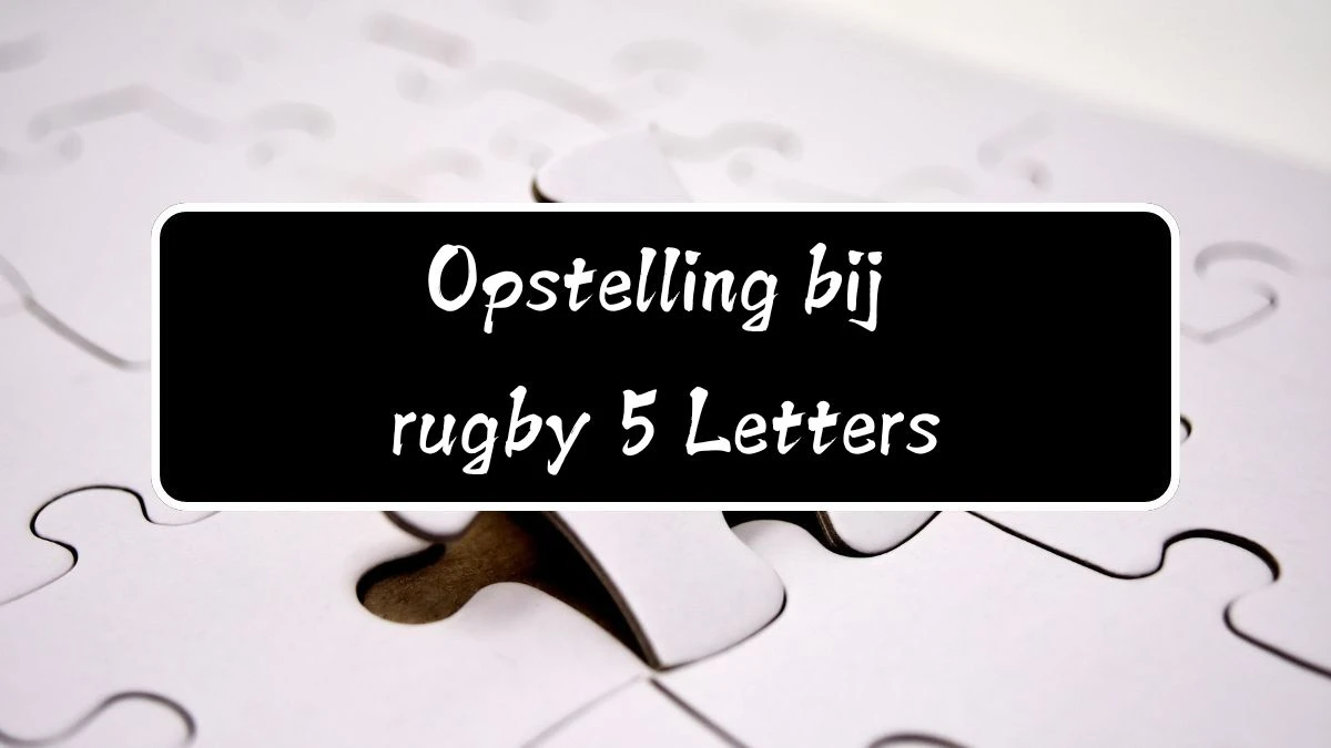 Opstelling bij rugby 5 Letters Puzzelwoord