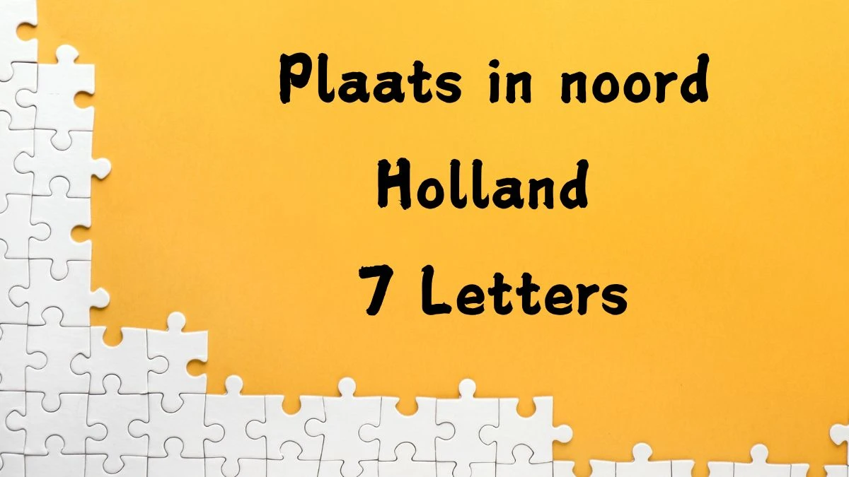 Plaats in noord Holland 7 Letters