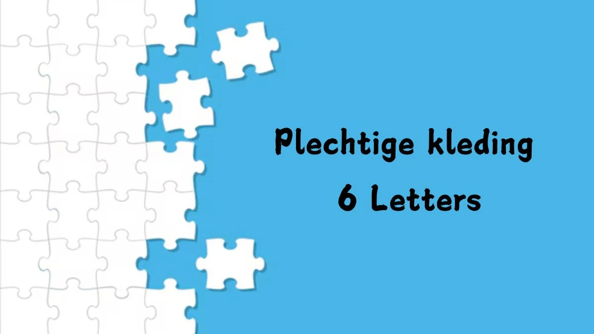 Plechtige kleding 6 Letters Puzzelwoord