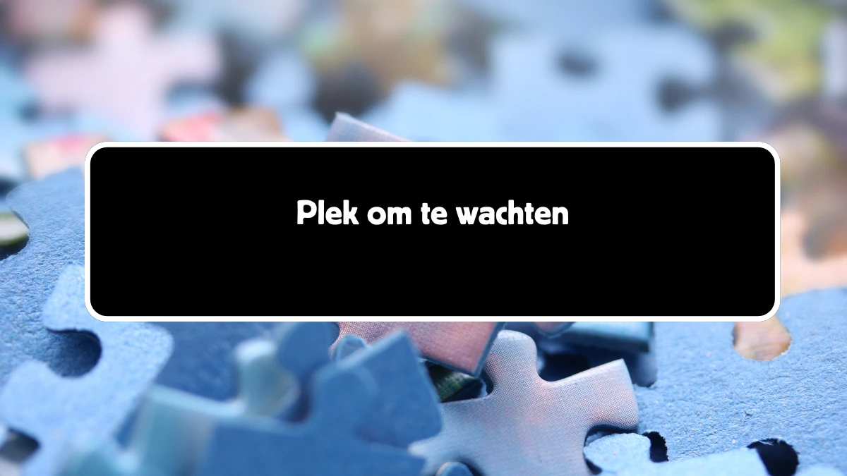 Plek om te wachten 10 Letters Puzzelwoord