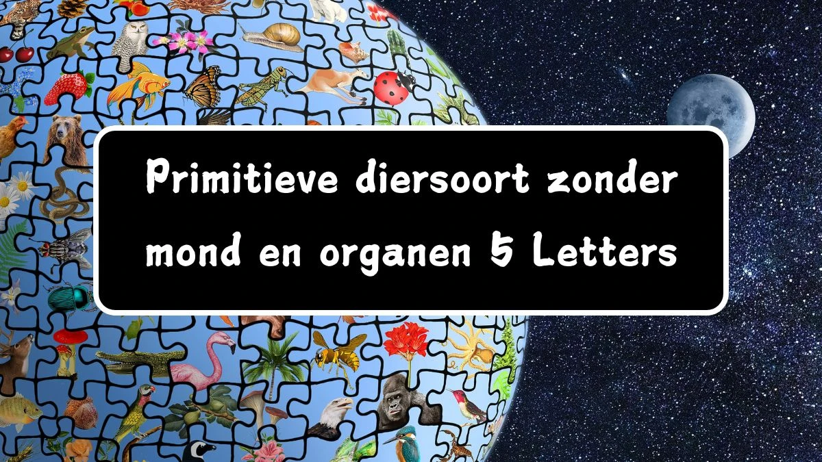 Primitieve diersoort zonder mond en organen 5 Letters Puzzelwoord