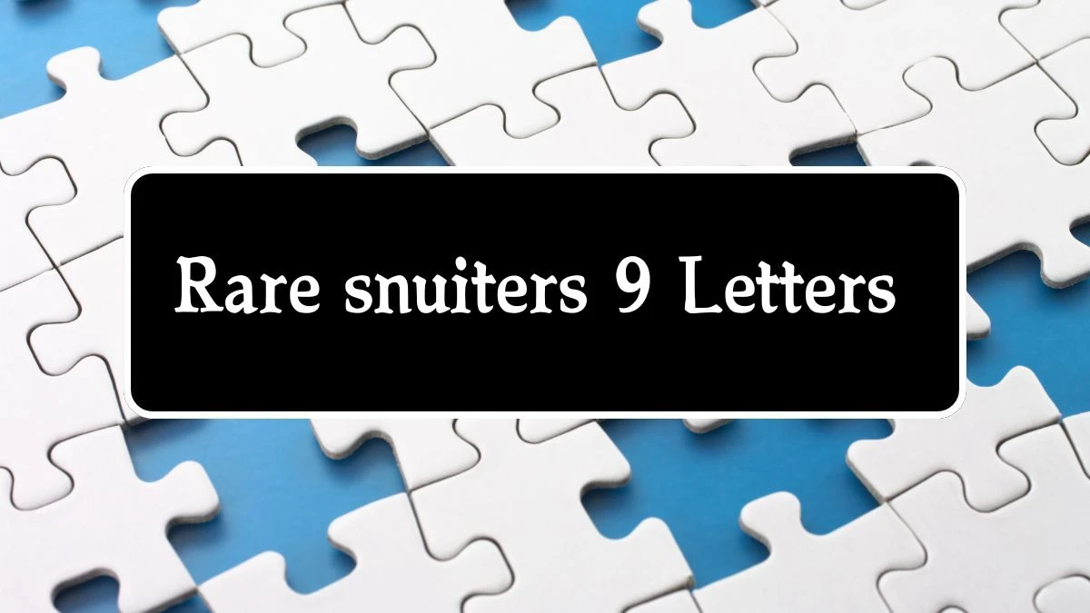 Rare snuiters 9 Letters Puzzelwoord