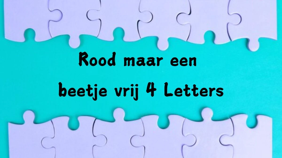 Rood maar een beetje vrij 4 Letters Cryptogrammen