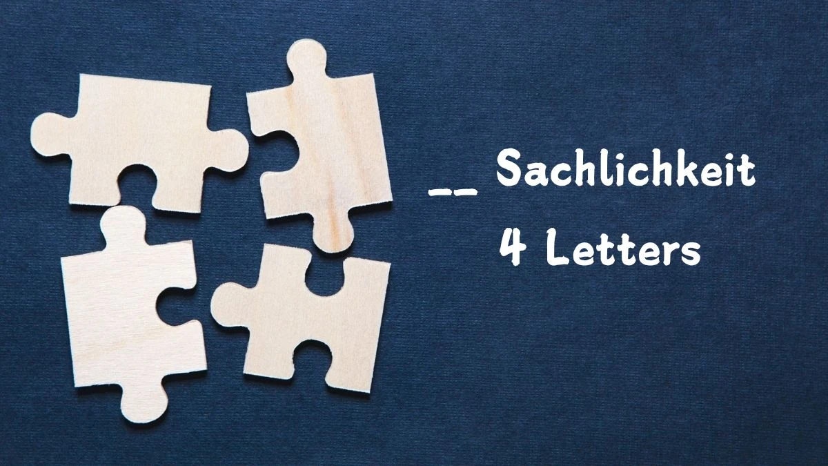 __ Sachlichkeit 4 Letters