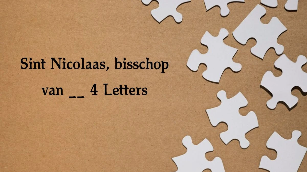 Sint Nicolaas, bisschop van __ 4 Letters Puzzelwoordenboek kruiswoordpuzzels