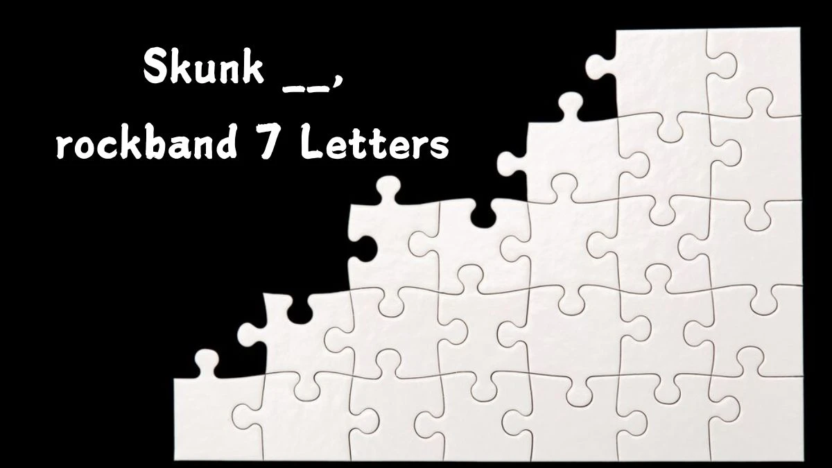 Skunk __, rockband 7 Letters Puzzelwoord