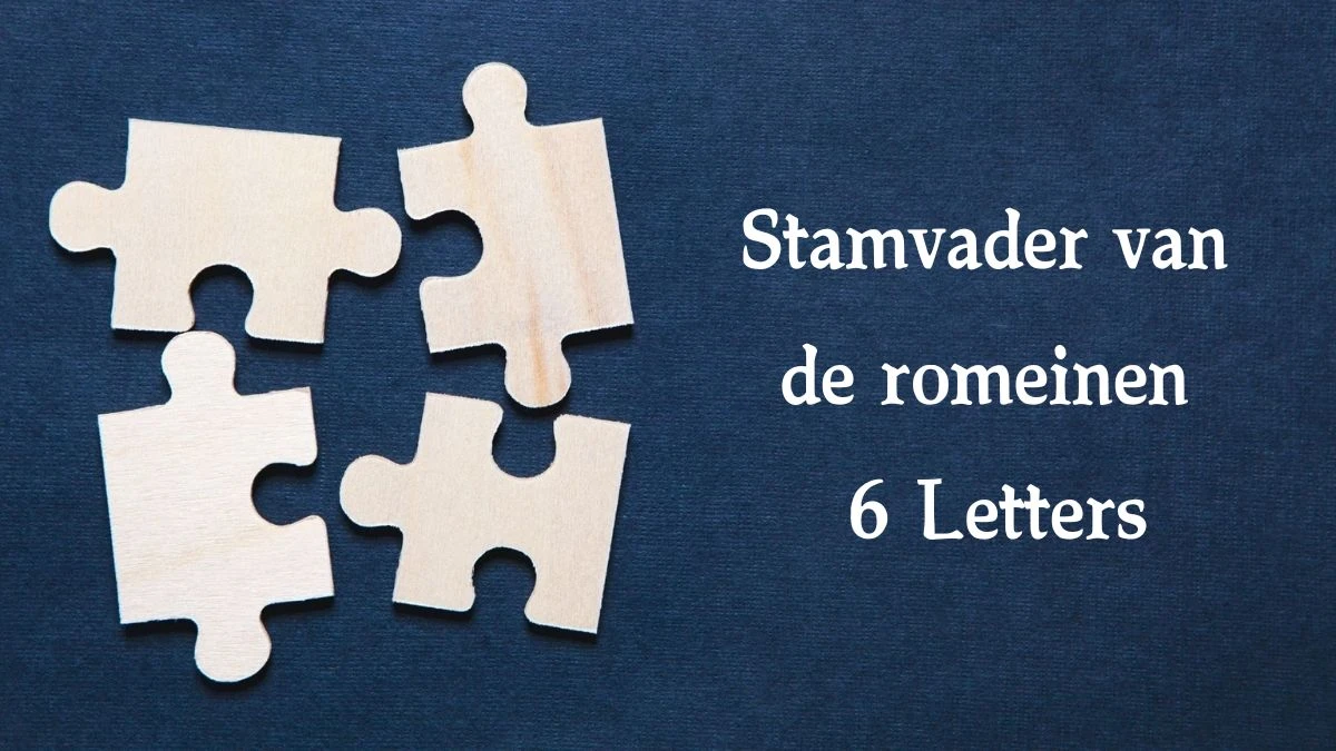 Stamvader van de romeinen 6 Letters