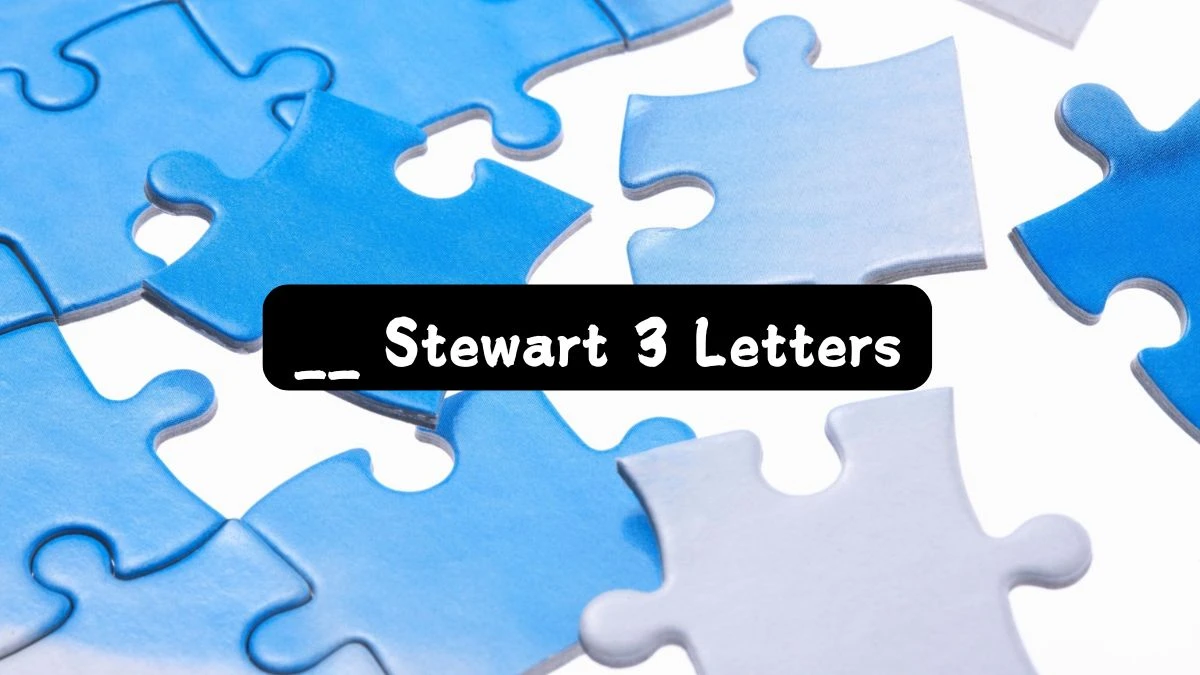 __ Stewart 3 Letters