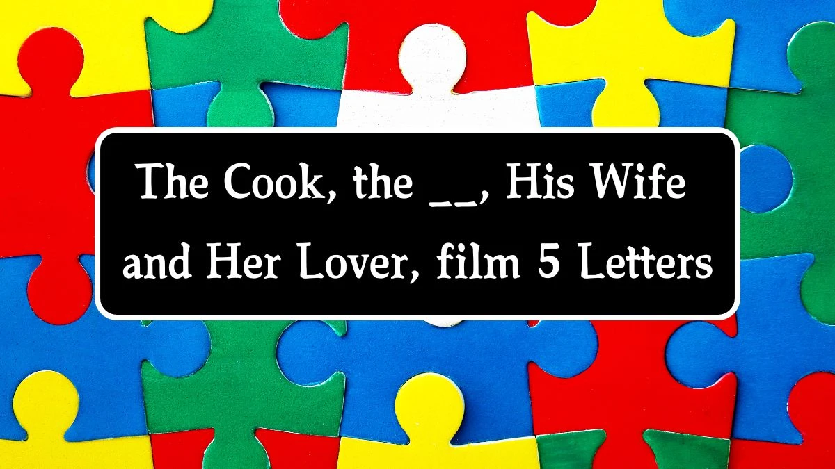 The Cook, the __, His Wife and Her Lover, film 5 Letters