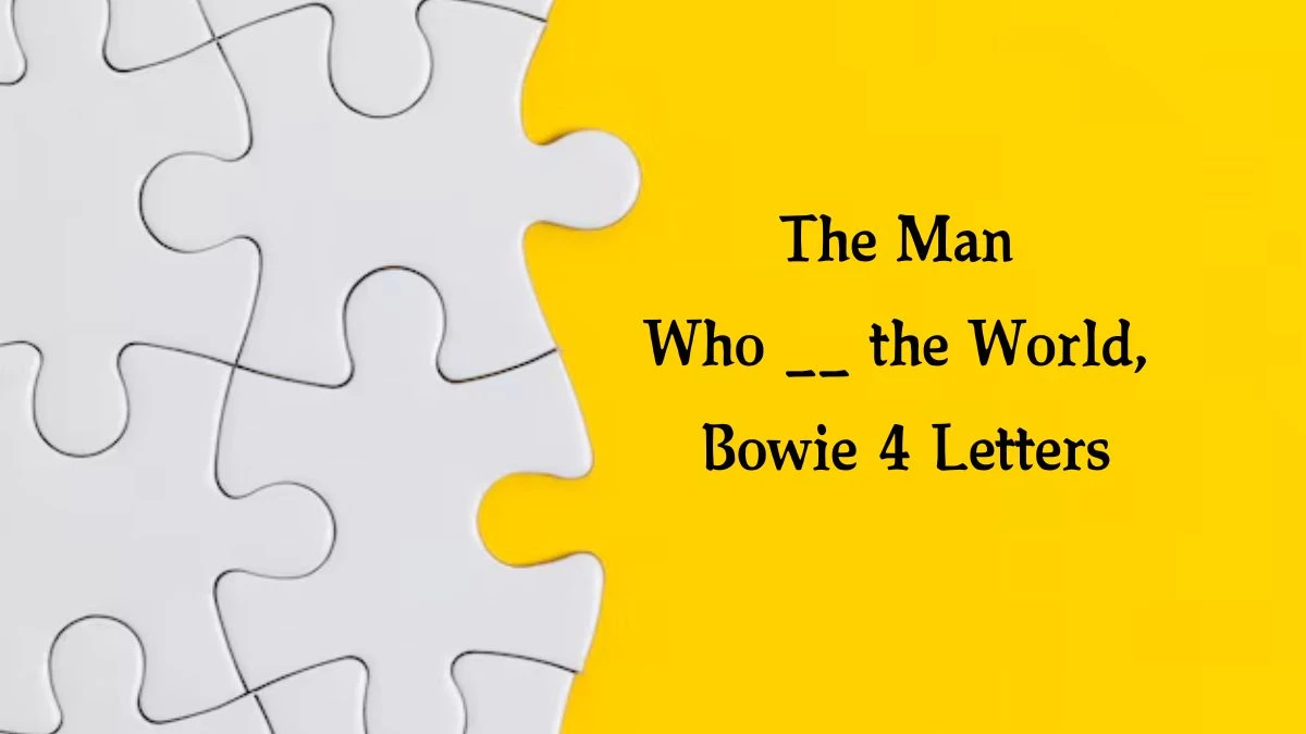 The Man Who __ the World, Bowie 4 Letters Puzzelwoordenboek kruiswoordpuzzels