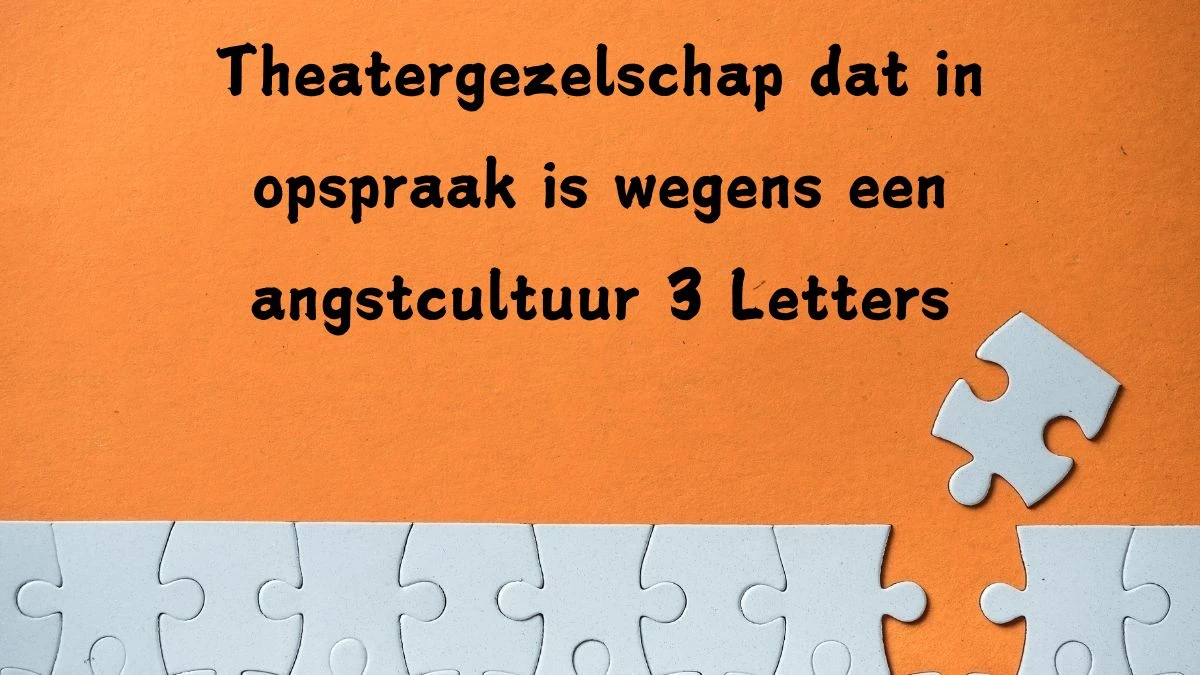 Theatergezelschap dat in opspraak is wegens een angstcultuur 3 Letters