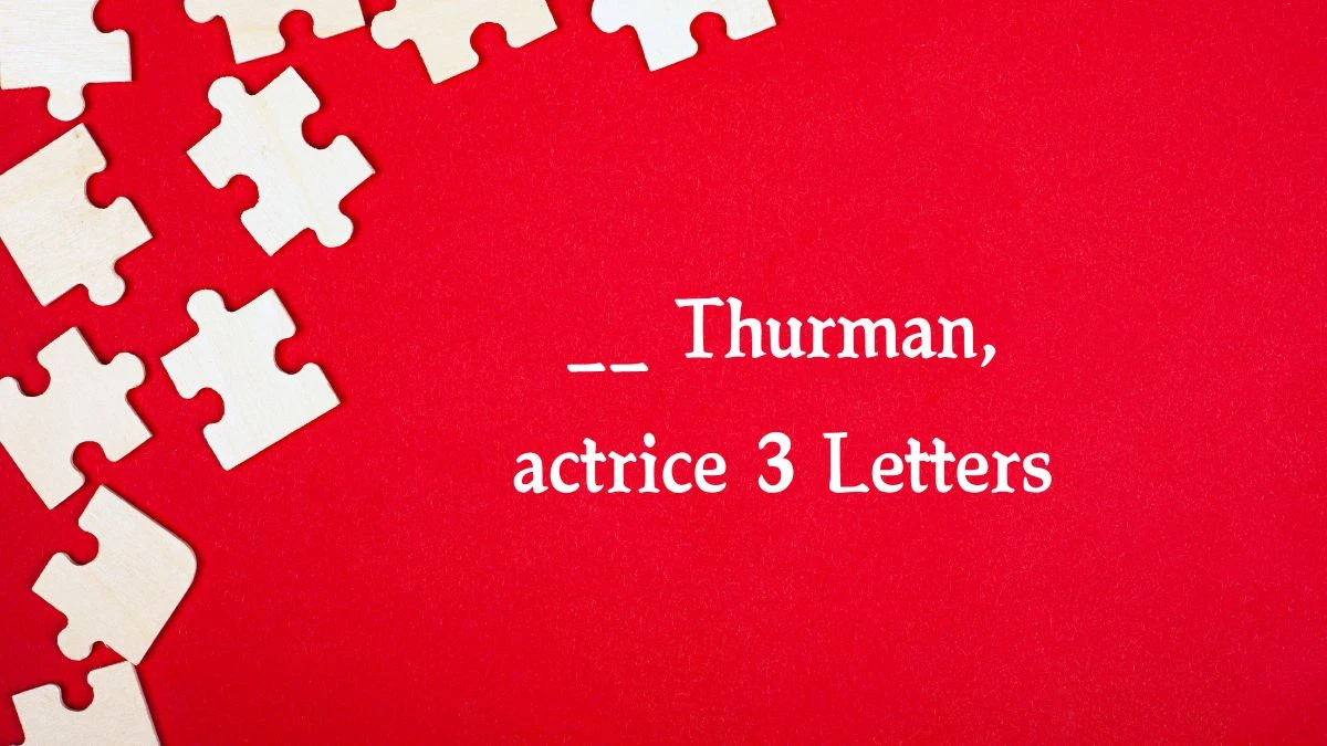 __ Thurman, actrice 3 Letters