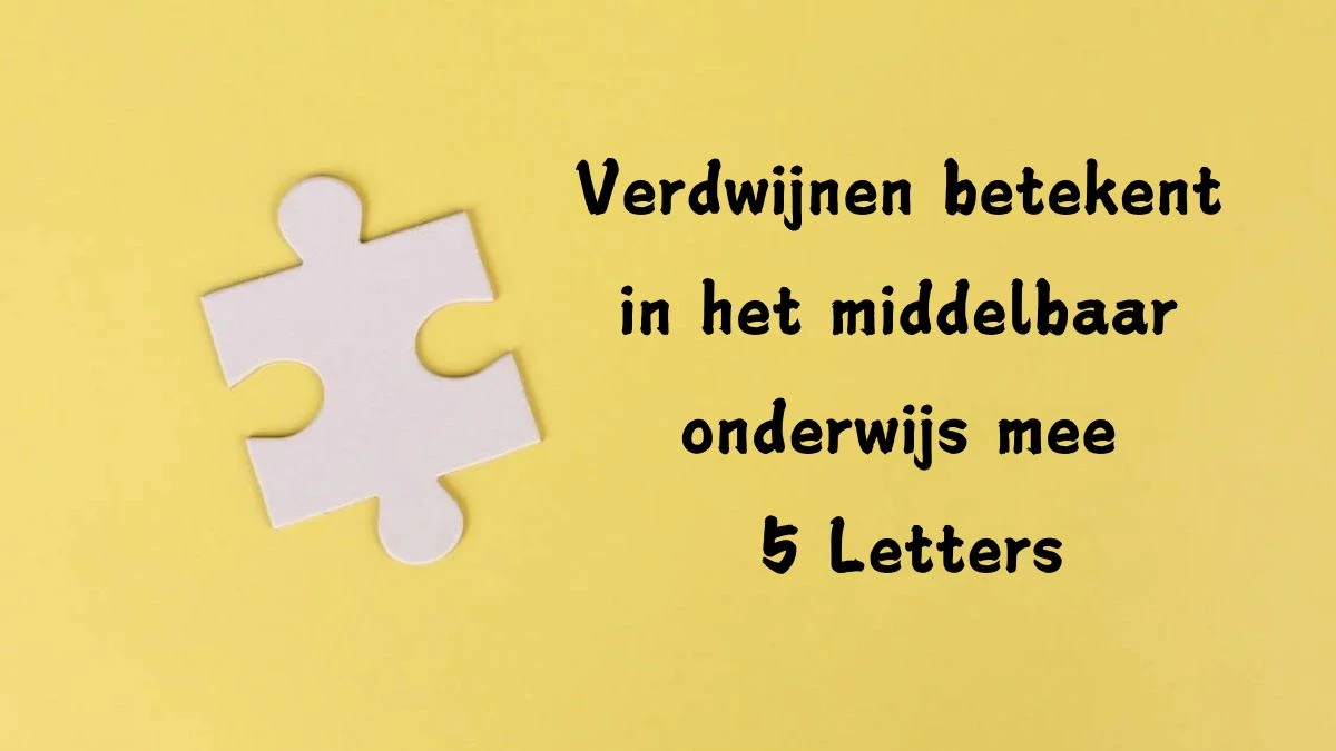 Verdwijnen betekent in het middelbaar onderwijs mee 5 Letters Cryptogrammen