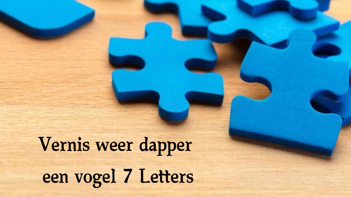 Vernis weer dapper een vogel 7 Letters Cryptogrammen