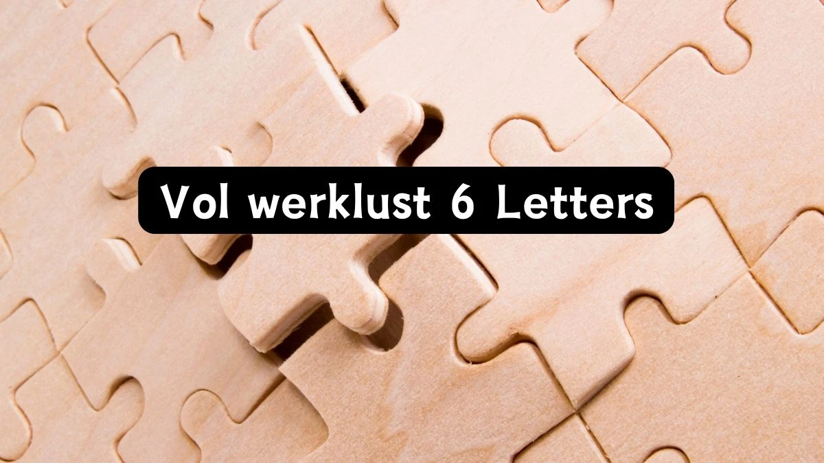 Vol werklust 6 Letters