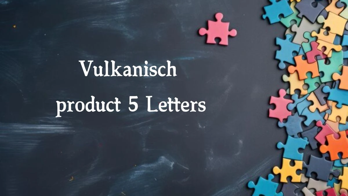 Vulkanisch product 5 Letters