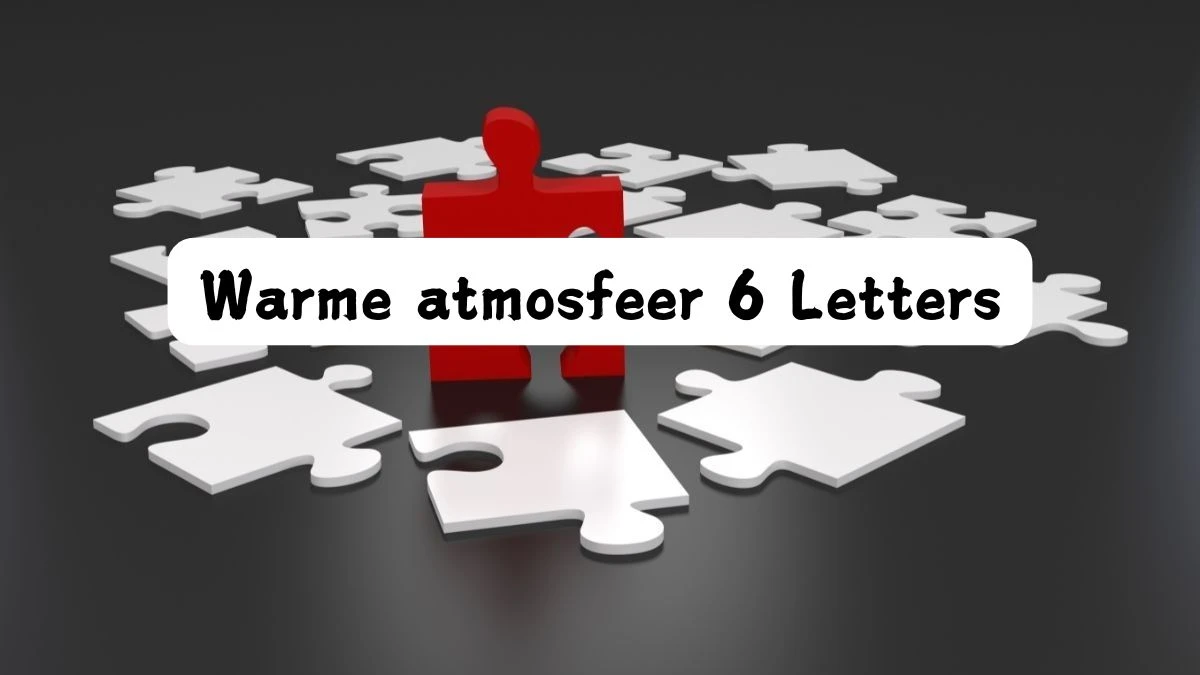 Warme atmosfeer 6 Letters