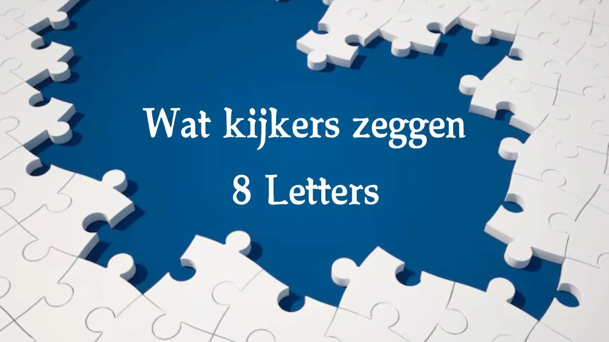 Wat kijkers zeggen 8 Letters Cryptogrammen