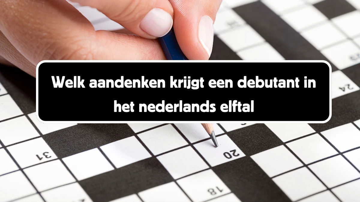 Welk aandenken krijgt een debutant in het nederlands elftal 6 Letters Puzzelwoord