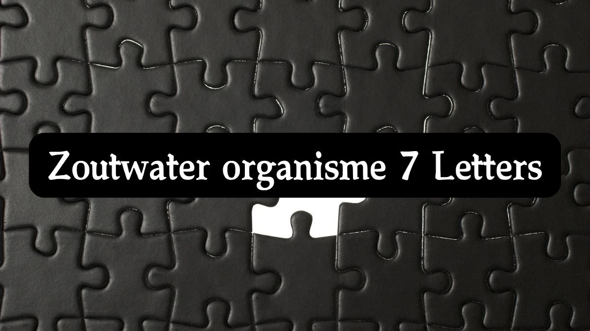 Zoutwater organisme 7 Letters Puzzelwoord