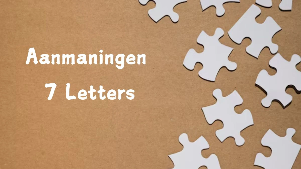 Aanmaningen 7 Letters