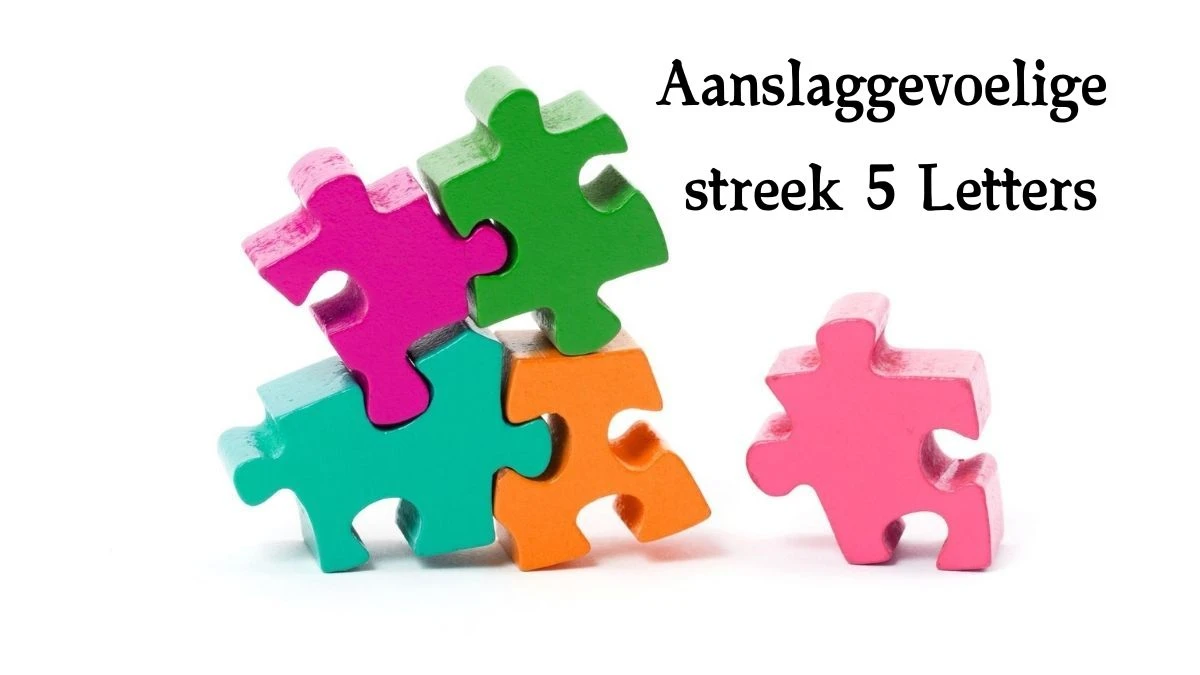 Aanslaggevoelige streek 5 Letters