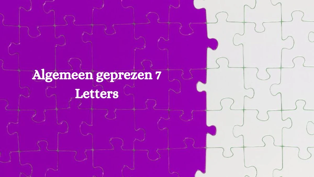 Algemeen geprezen 7 Letters