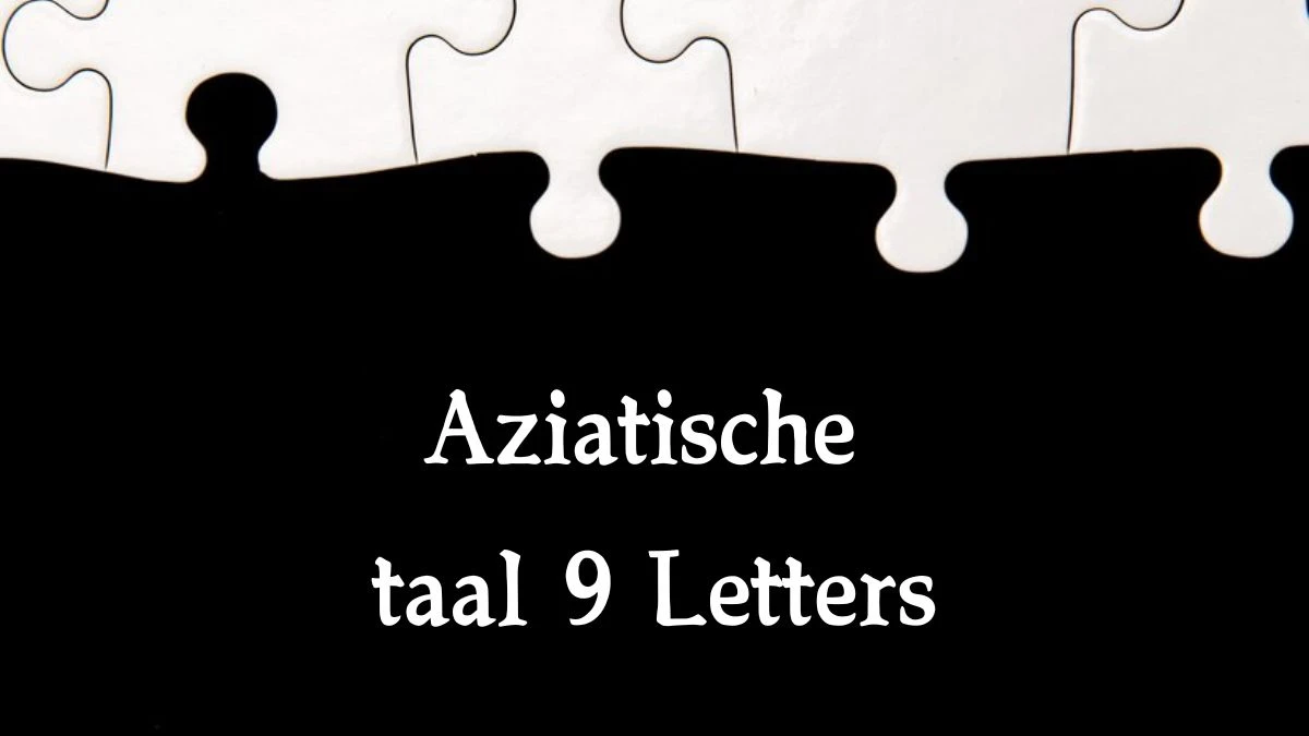 Aziatische taal 9 Letters