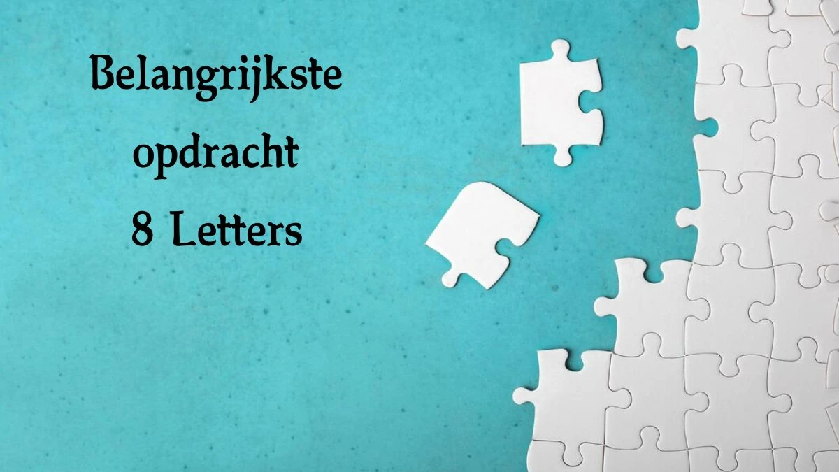 Belangrijkste opdracht 8 Letters