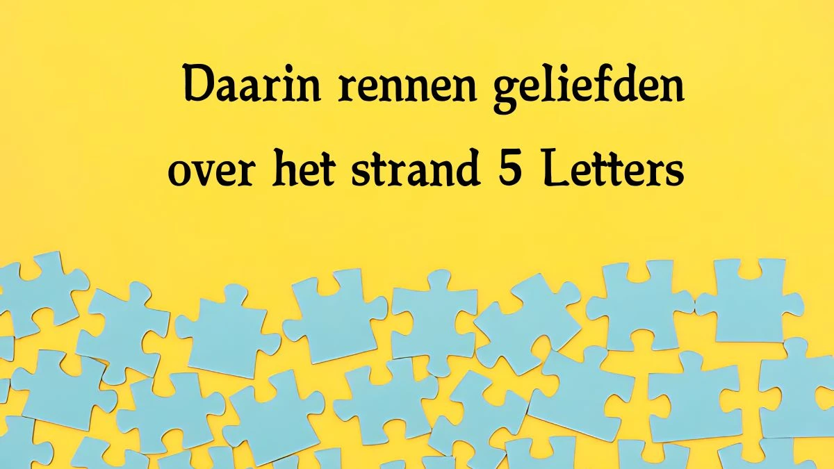 Daarin rennen geliefden over het strand 5 Letters