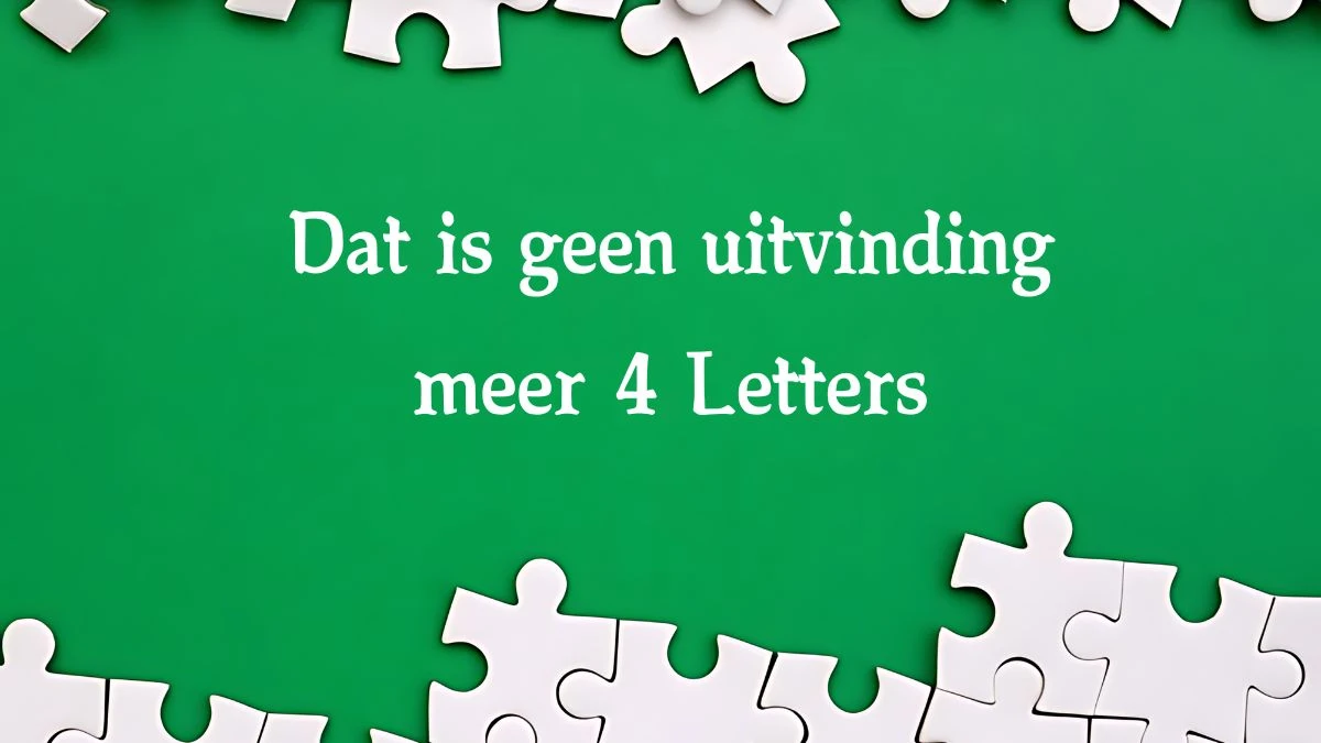 Dat is geen uitvinding meer 4 Letters Cryptogrammen