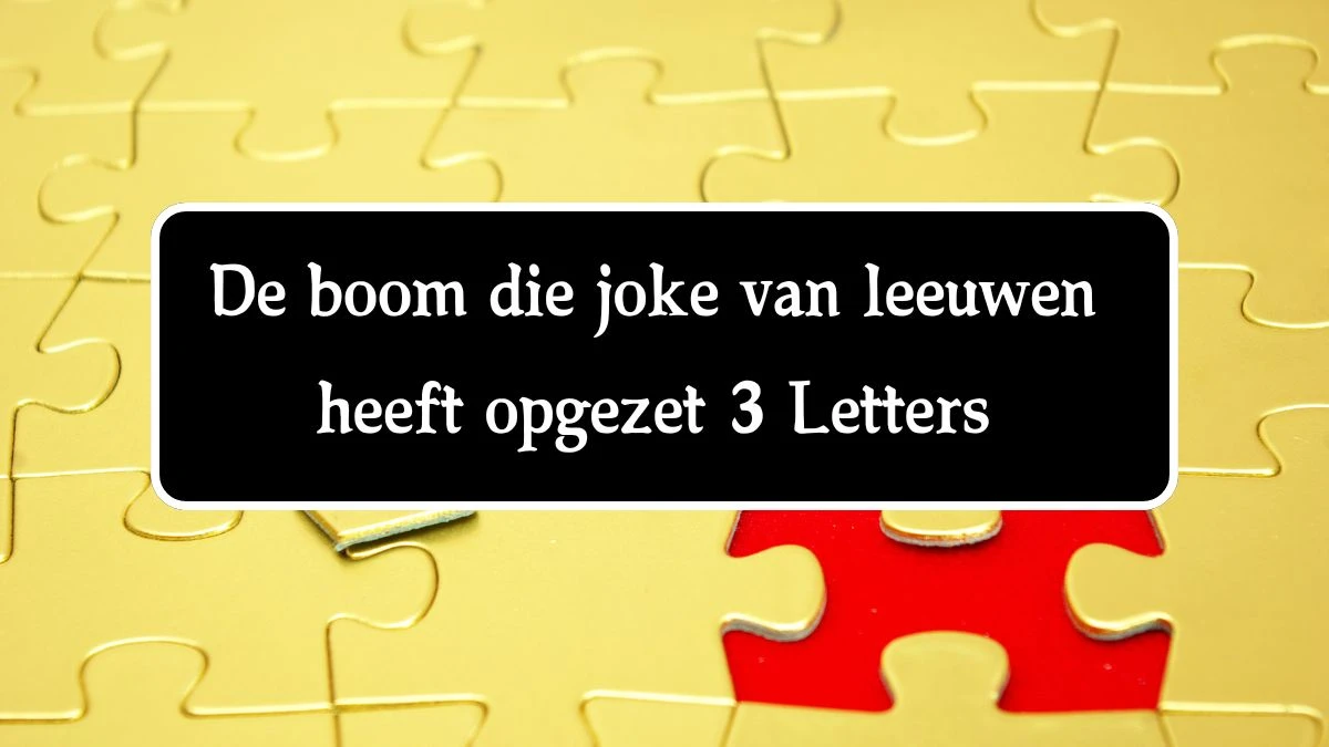 De boom die joke van leeuwen heeft opgezet 3 Letters Cryptogrammen